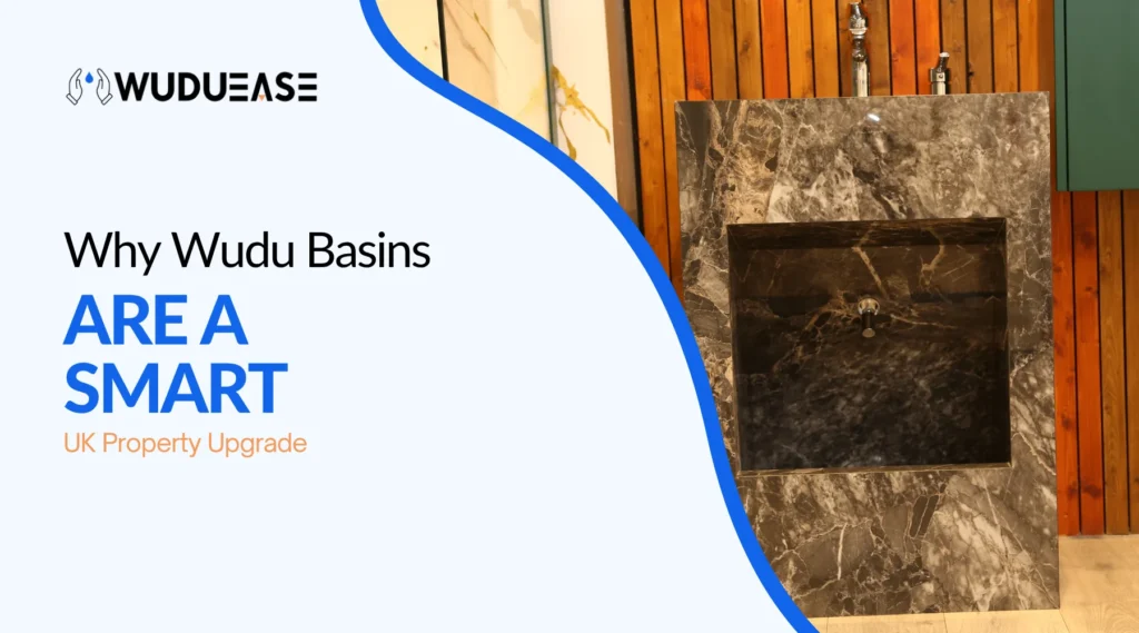 Why Wudu Basins Are a Smart UK Property Upgrade